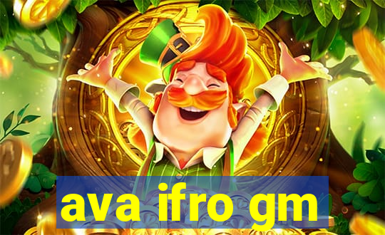 ava ifro gm