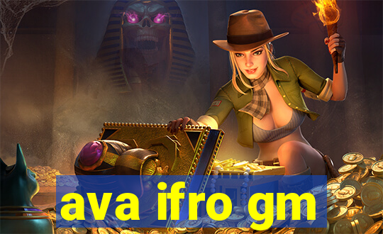 ava ifro gm