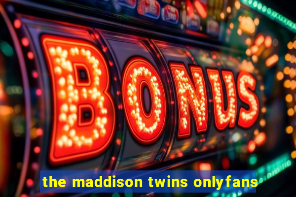 the maddison twins onlyfans