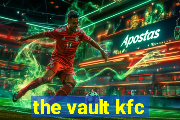 the vault kfc