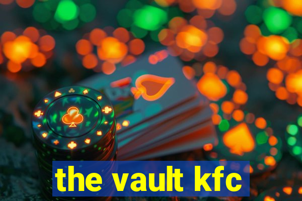 the vault kfc