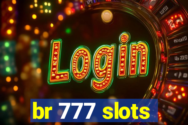 br 777 slots