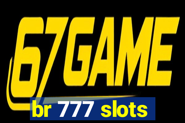 br 777 slots