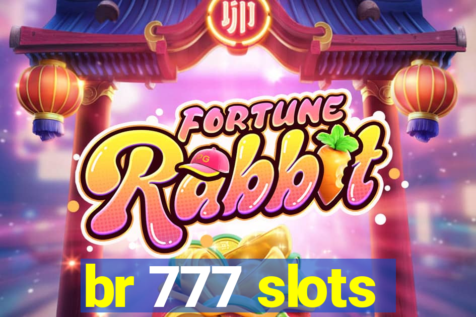 br 777 slots