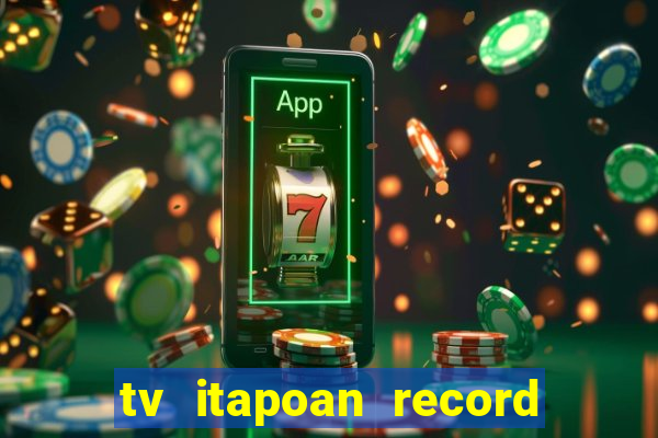 tv itapoan record bahia ao vivo online