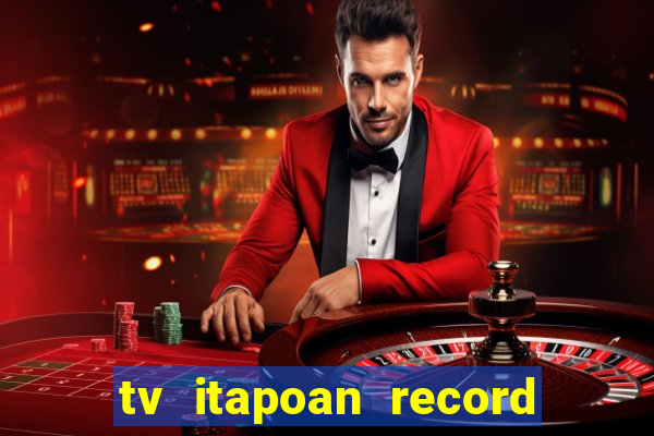 tv itapoan record bahia ao vivo online