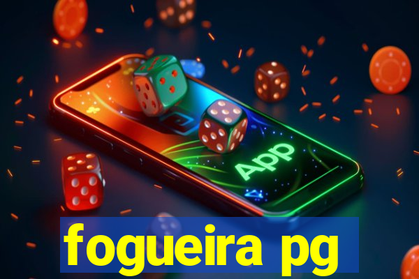 fogueira pg