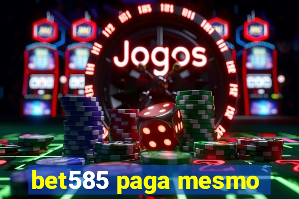 bet585 paga mesmo