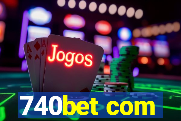 740bet com