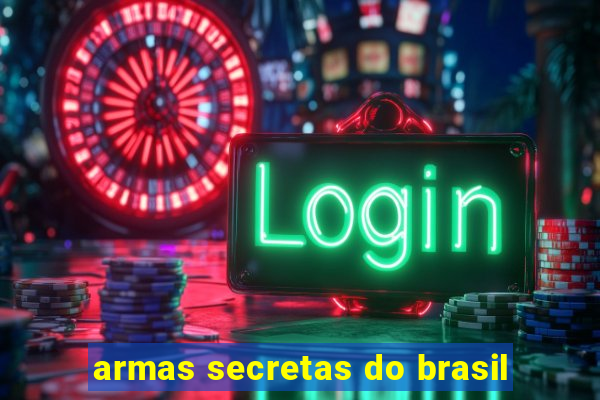 armas secretas do brasil