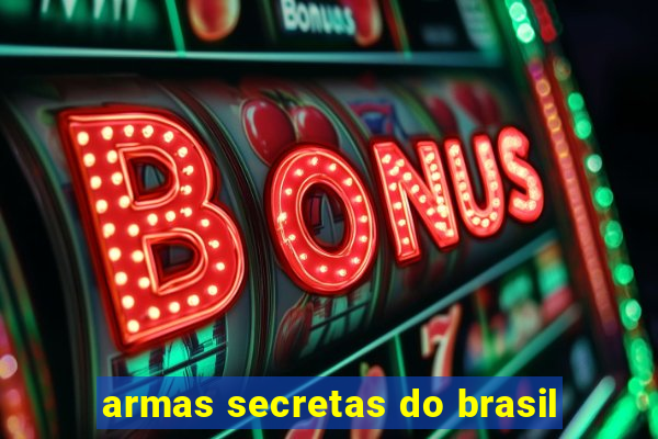 armas secretas do brasil