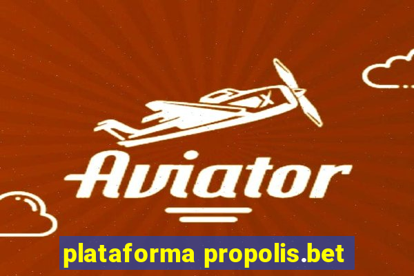 plataforma propolis.bet