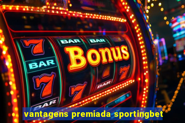 vantagens premiada sportingbet