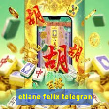 etiane felix telegran