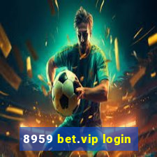 8959 bet.vip login