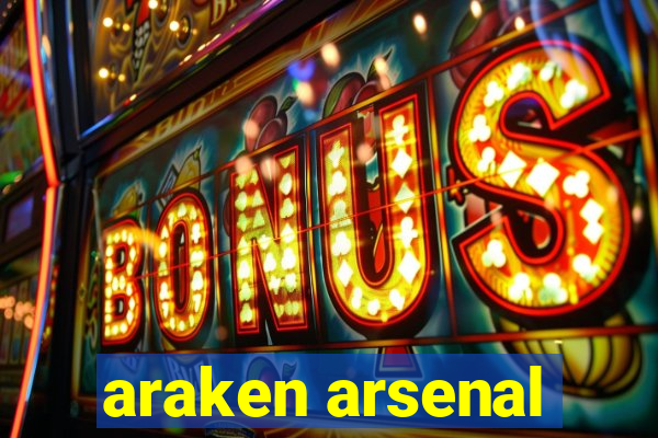 araken arsenal