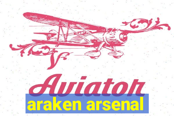 araken arsenal