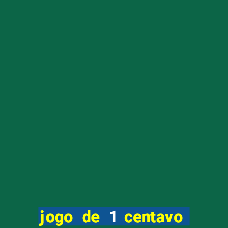 jogo de 1 centavo no esporte da sorte