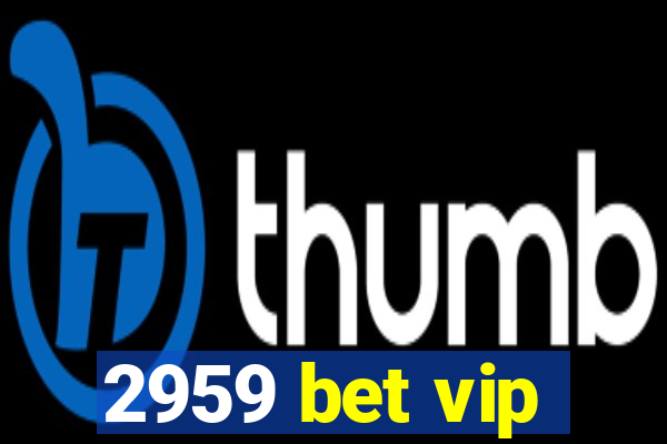 2959 bet vip