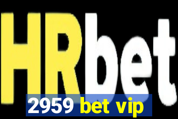 2959 bet vip