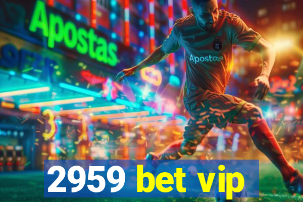 2959 bet vip