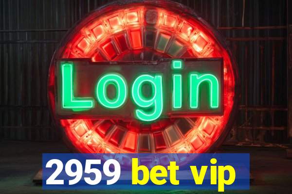 2959 bet vip