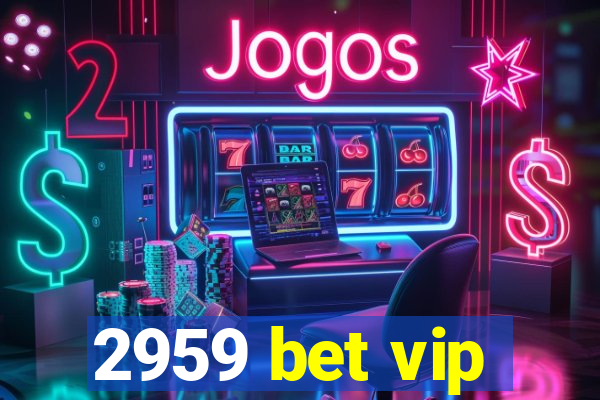 2959 bet vip