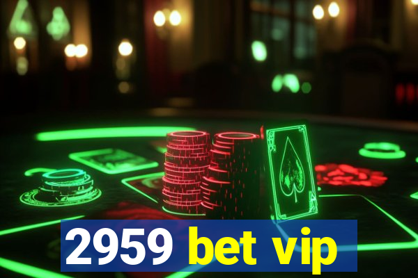 2959 bet vip