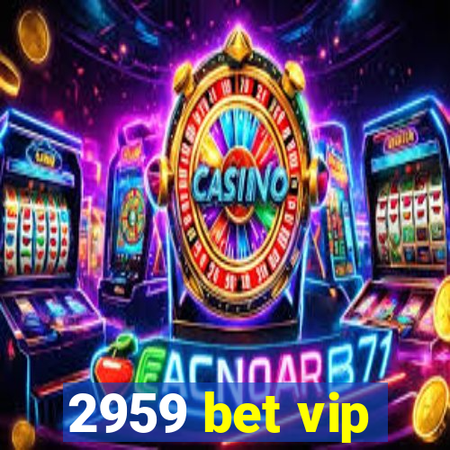 2959 bet vip