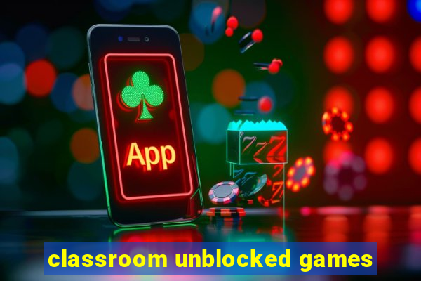 classroom unblocked games