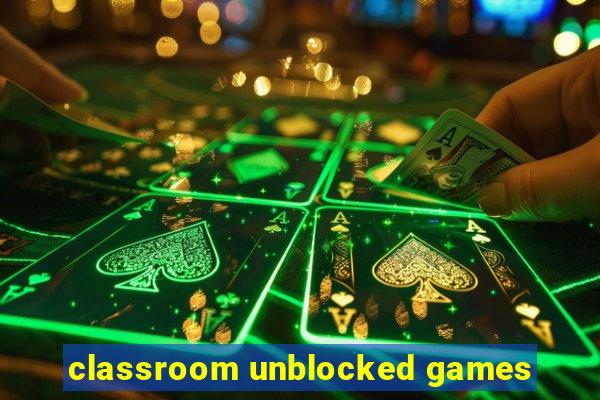 classroom unblocked games