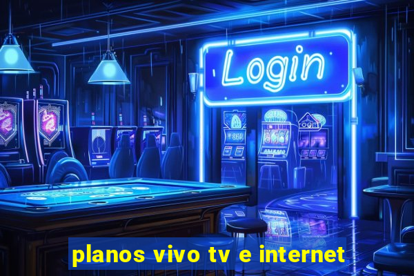 planos vivo tv e internet