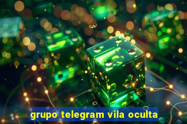 grupo telegram vila oculta