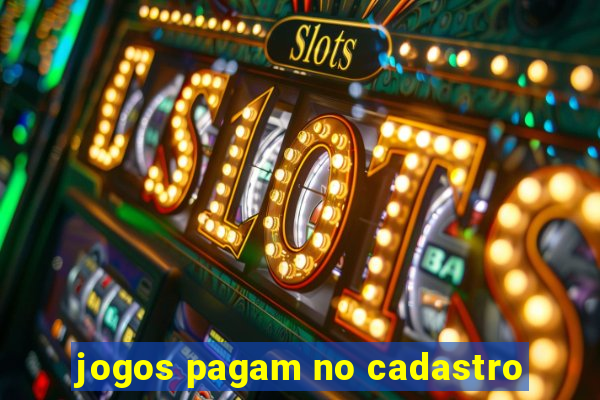 jogos pagam no cadastro