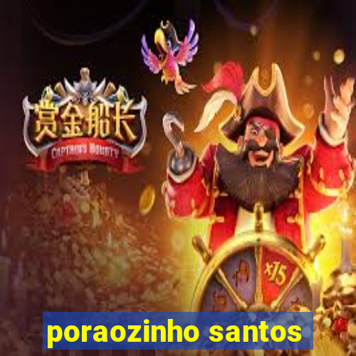 poraozinho santos