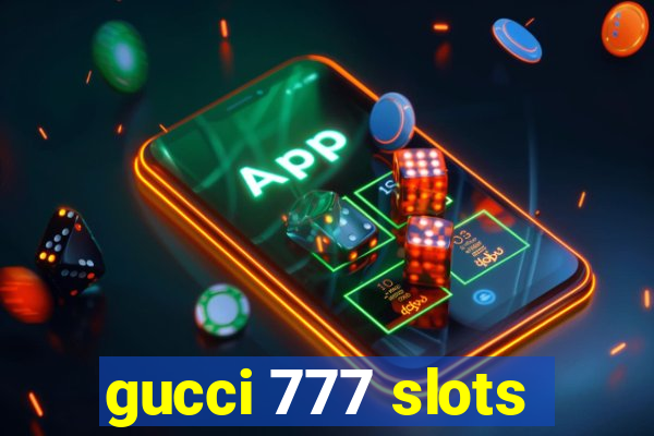 gucci 777 slots