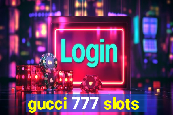 gucci 777 slots