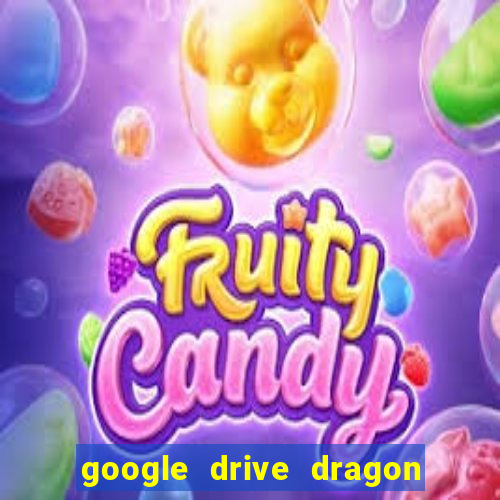 google drive dragon ball super