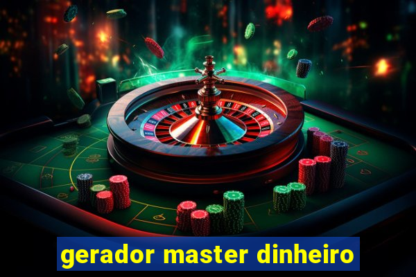 gerador master dinheiro