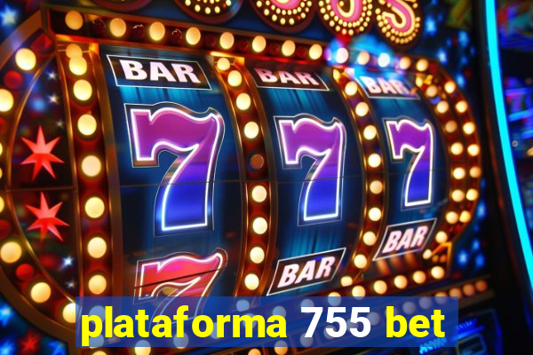 plataforma 755 bet