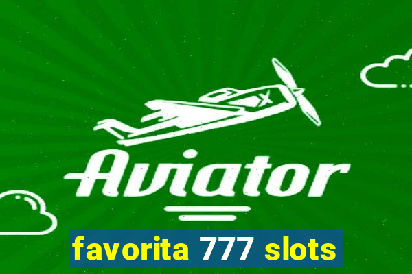 favorita 777 slots