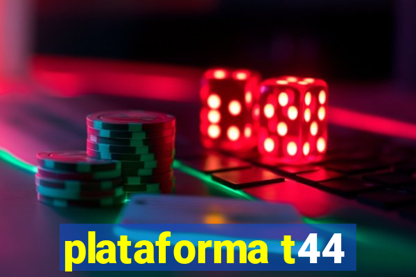 plataforma t44