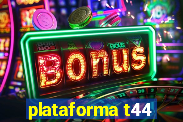 plataforma t44