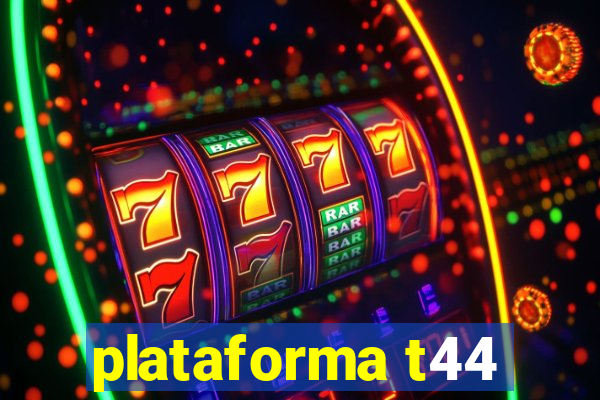 plataforma t44