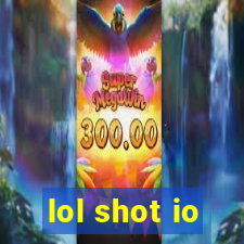 lol shot io