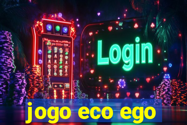 jogo eco ego