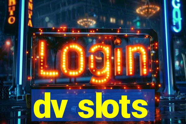 dv slots