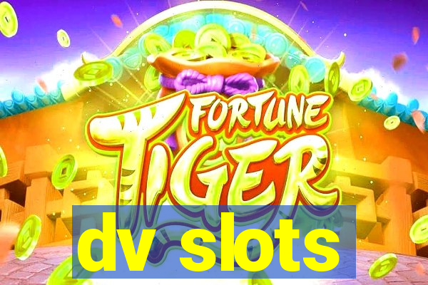 dv slots