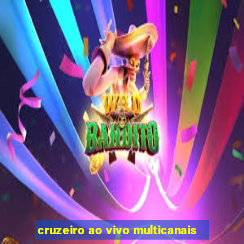 cruzeiro ao vivo multicanais