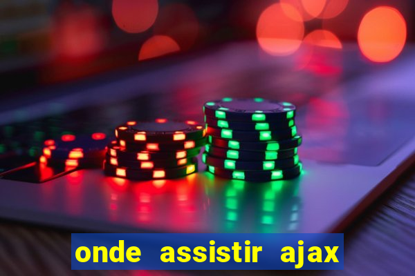 onde assistir ajax x fortuna sittard